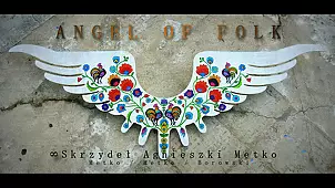 Agnieszka Metko - ANGEL OF FOLK - " Nieskończoność Skrzydeł Agnieszki Metko "