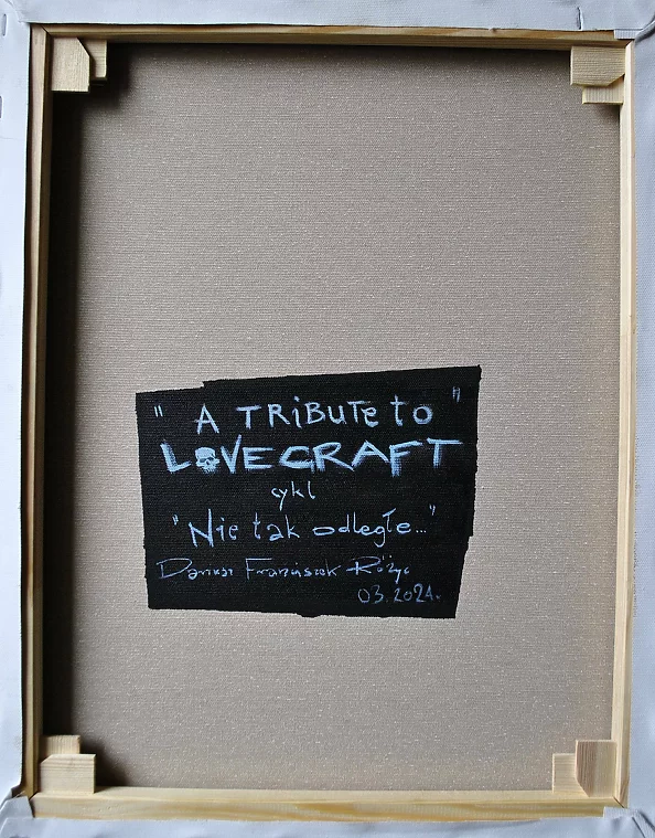 Dariusz Franciszek Różyc - ''A TRIBUTE TO LOVECRAFT'S'' series ''Not so faraway..''