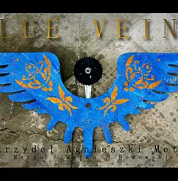 Agnieszka Metko - BLUE VEINS - "Infinity of Agnieszka Metko's Wings"