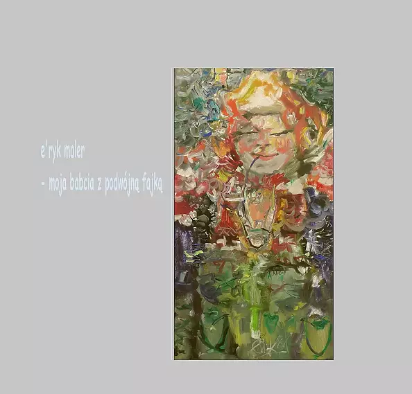 Eryk Maler - Grandma with a double pipe - e'ryk maler