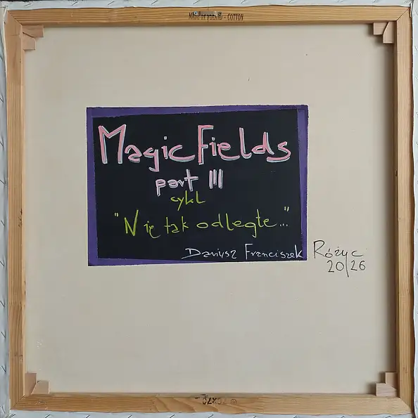 Dariusz Franciszek Różyc, ''MAGIC FIELDS part III'' series ''Not so distant..'', Acrylic painting - canvas, 70 x 70