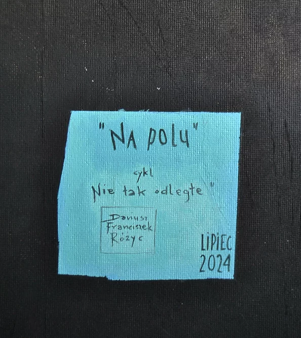 Dariusz Franciszek Różyc - ''NA POLU'' cykl ''Nie tak odległe..''