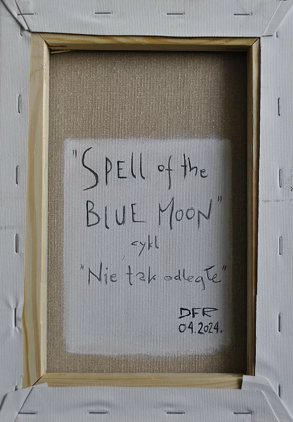 Dariusz Franciszek Różyc - ''SPELL OF THE BLUE MOON'' series ''Not so faraway..''