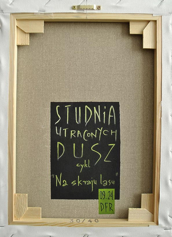 Dariusz Franciszek Różyc - ''STUDNIA UTRACONYCH DUSZ'' cykl ''Na skraju lasu''