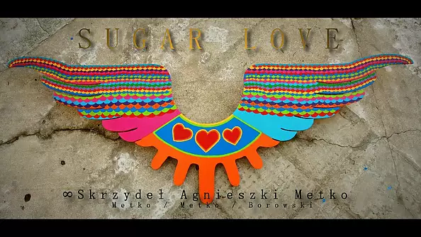 Agnieszka Metko - SUGAR LOVE - " Nieskończoność Skrzydeł Agnieszki Metko "