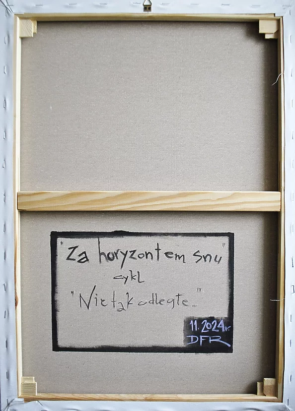 Dariusz Franciszek Różyc - ''BEYOND THE HORIZON OF DREAM'' series ''Not so distant..''